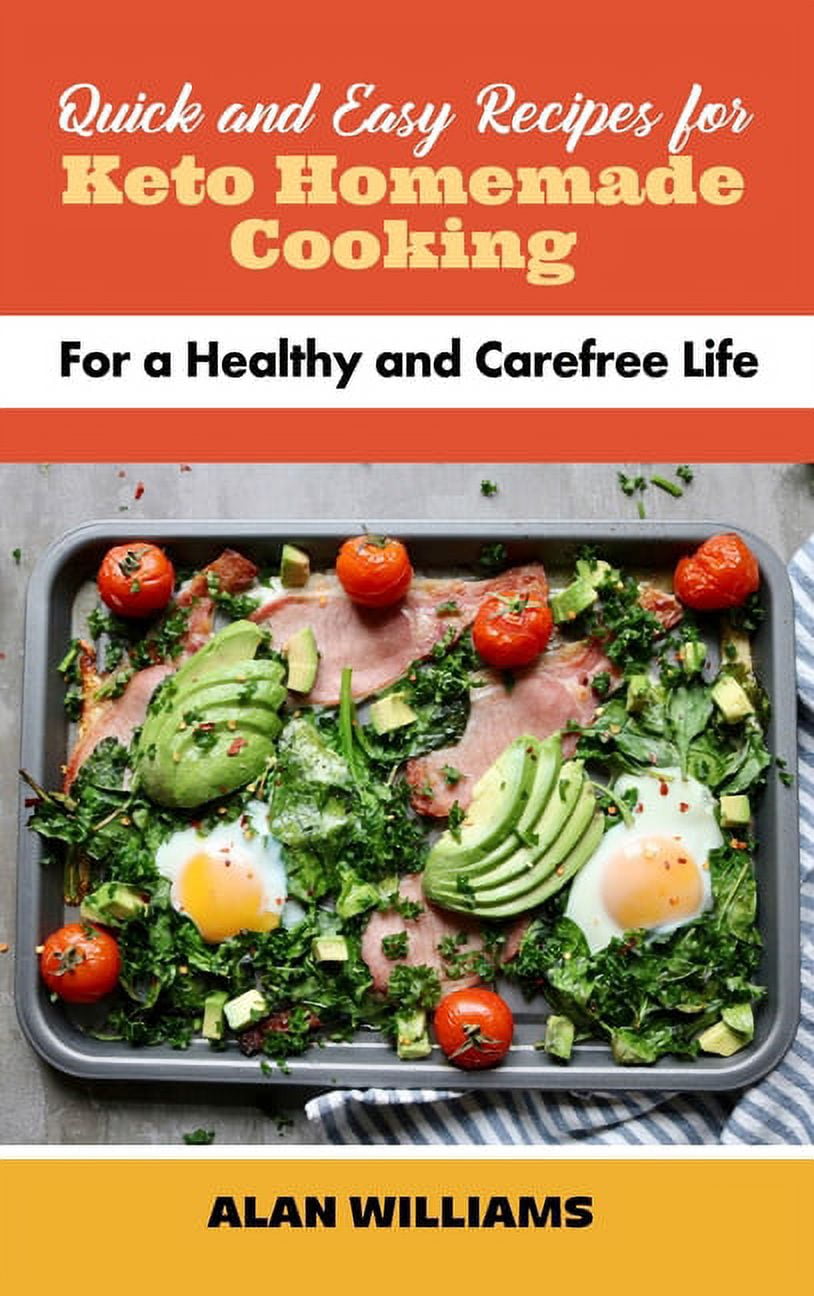 Quick and Easy Recipes for Keto Homemade Cooking: For a Healthy and Carefree Life (Hardcover)