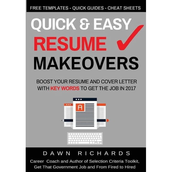 Quick & Easy Resume Makeovers: Boost your Resume and Cover Letter with Key Words to Get the Job in (Paperback) by Dawn Richards