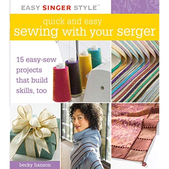 Pre-Owned Quick and Easy Sewing with Your Serger: 15 Easy-Sew Projects that Build Skills, Too (Easy Singer Style) (Unknown) 1589233506 9781589233508