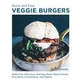 thumbnail image 1 of Quick and Easy Veggie Burgers: Make Fun, Delicious, and Easy Plant-Based Patties, Plus Buns, Condiments, and Sweets, (Paperback), 1 of 1