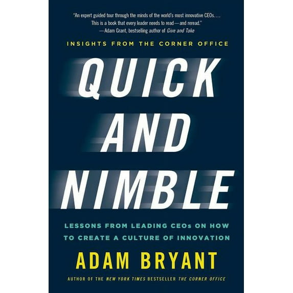 Quick and Nimble: Lessons from Leading Ceos on How to Create a Culture of Innovation - Insights from the Corner Office, (Paperback)