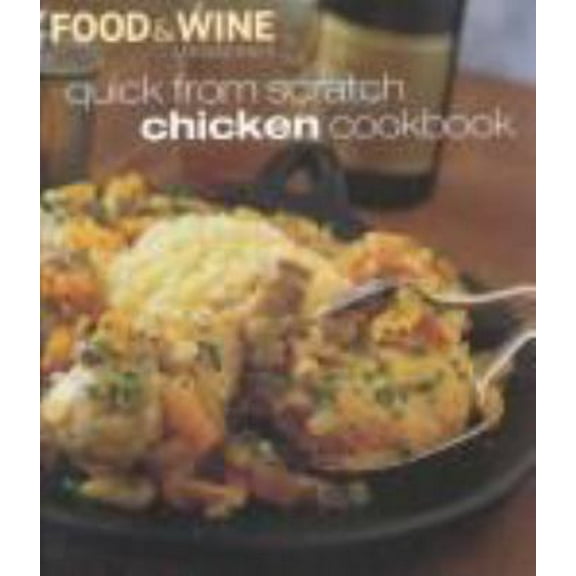 Pre-Owned Quick from Scratch Chicken Cookbook: Chicken and Other Birds (Paperback) 0916103676 9780916103675