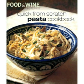 Quick from Scratch Pasta Cookbook