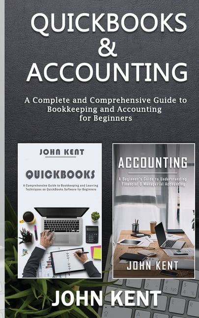 QuickBooks & Accounting: A Complete and Comprehensive Guide to ...