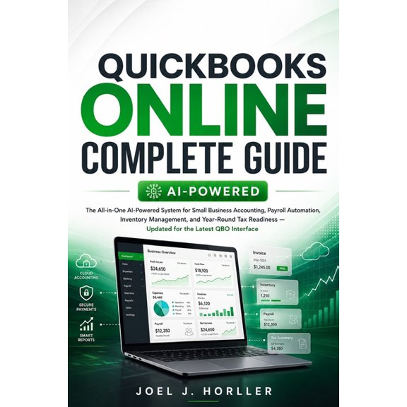 QuickBooks Online Complete Guide: The All-in-One AI-Powered System for Small Business Accounting, Payroll Automation, In, (Paperback)