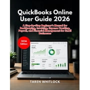 QuickBooks Online User Guide 2026 A Step-by-Step Beginners Manual for Bookkeeping, Invoicing, Expense Tracking, Payrol, Paperback
