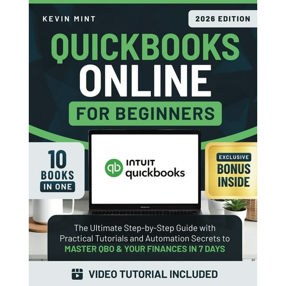 QuickBooks Online for Beginners [10 Books in 1]: The Ultimate Step-by-Step Guide with Practical Tutorials and Automation, (Paperback)