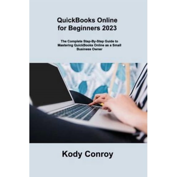 QuickBooks Online for Beginners 2023: The Complete Step-By-Step Guide ...