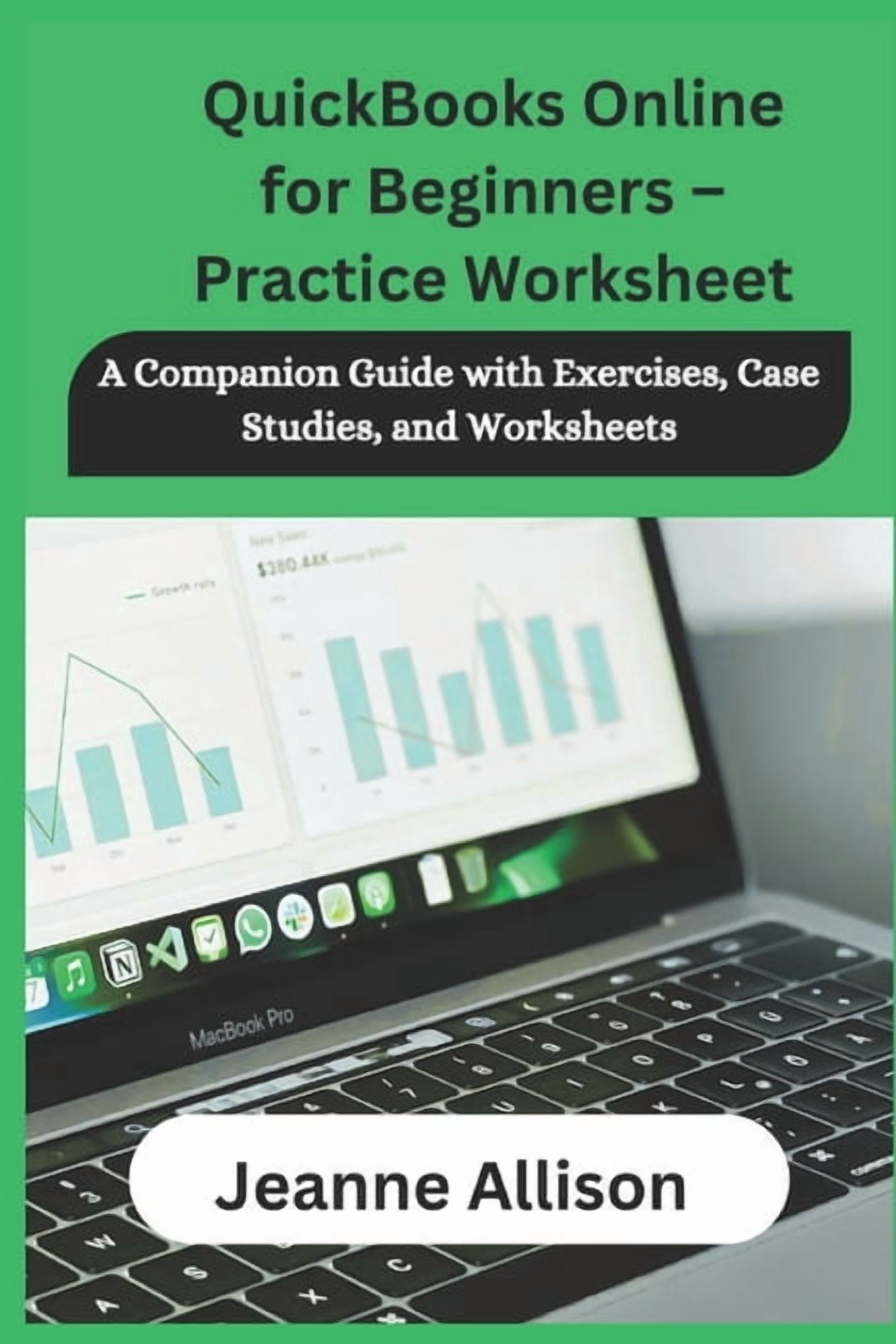Quickbooks Practice Set QuickBooks Online for Beginners - Practice Worksheet: A Companion Guide ...