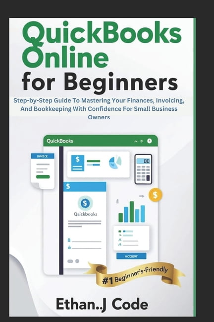QuickBooks Online for Beginners: Step-by-Step Guide To Mastering Your ...