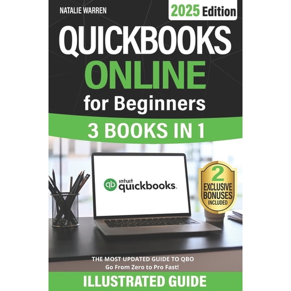 QuickBooks Online for Beginners: The Most Updated Illustrated Guide to QBO. Unlock Practical Tools, Automation Secrets, , (Paperback)