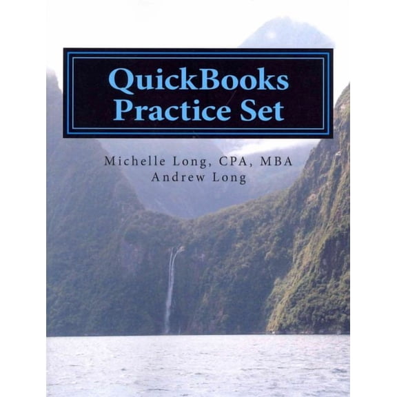 QuickBooks Practice Set : Gain Experience with Realistic Transactions