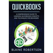 QuickBooks QuickBooks A Comprehensive Guide to Learning Quickbooks Concepts and Techniques for Beginners, Book 1, Paperback