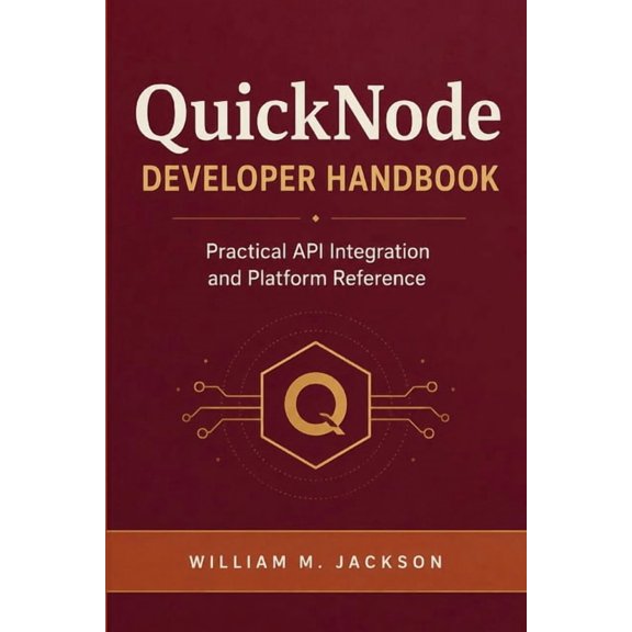 QuickNode Developer Handbook: Practical API Integration and Platform Reference, (Paperback)