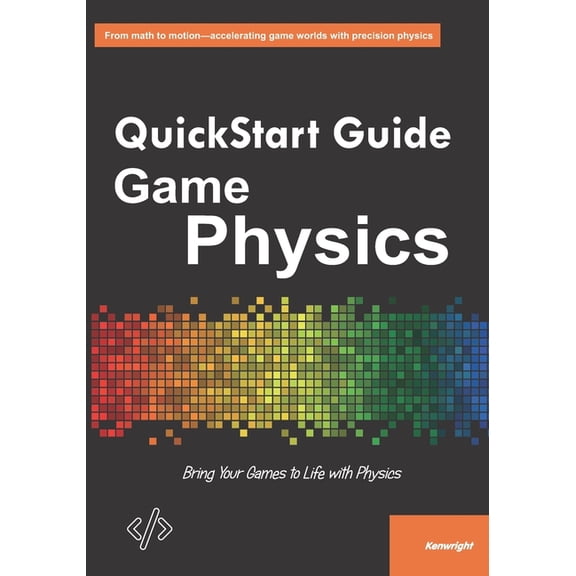 QuickStart Guide to Game Physics: Bring Your Games To Life With Physics, (Paperback)