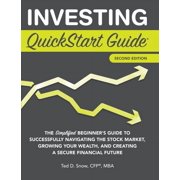 QuickStart Guides Investing QuickStart Guide - 2nd Edition The Simplified Beginners Guide to Successfully Navigating the Stock Market, G, Hardcover