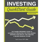 QuickStart Guides Investing QuickStart Guide - 2nd Edition The Simplified Beginners Guide to Successfully Navigating the Stock Market, G, Paperback