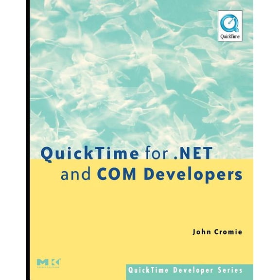 QuickTime Developer Quicktime for .Net and Com Developers, (Paperback)