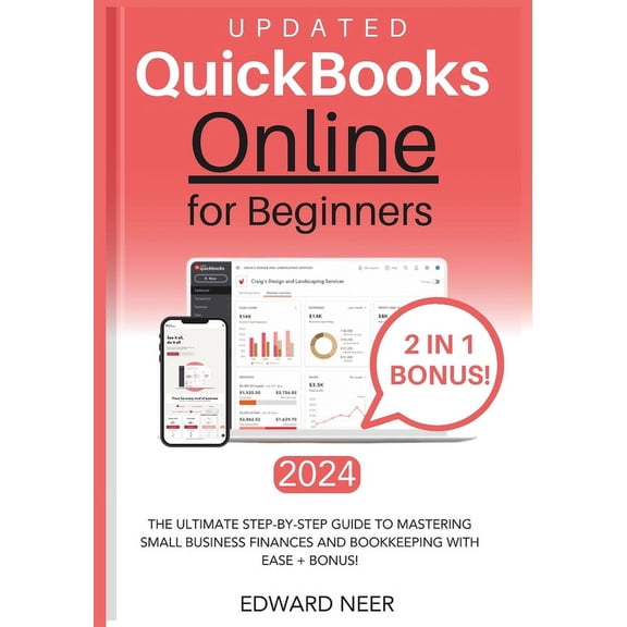 Quickbooks Online for Beginners 2024 (UPDATED): The Ultimate Step-by-Step Guide to Mastering Small Business Finances and Bookkeeping with Ease + BONUS! (Paperback)