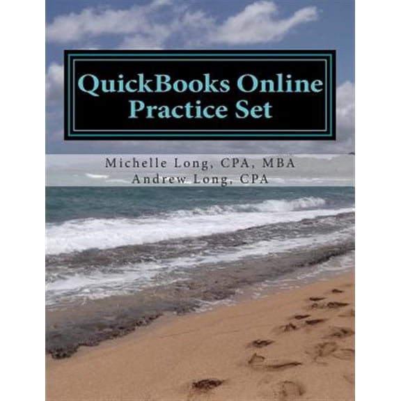 QuickBooks Online Practice Set: Get QuickBooks Online Experience using Realistic Transactions for (Paperback) by Andrew S Long, Cpa Mba Long
