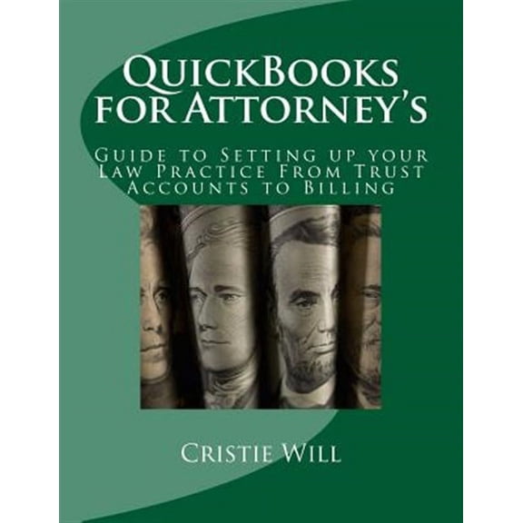 QuickBooks for Attorney's: Guide to Setting up your Law Practice From Trust Accounts to Billing (Paperback) by Cristie Will