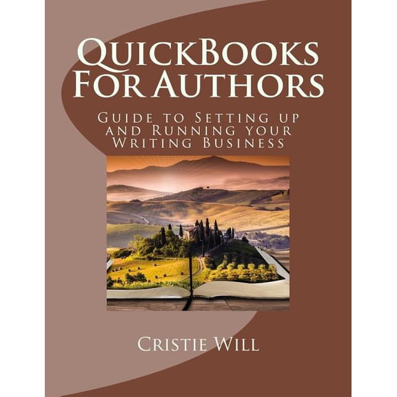 QuickBooks For Authors: Guide to Setting up and Running your Writing Business (Paperback)