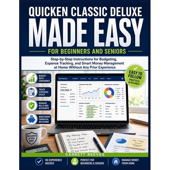 Quicken Classic Deluxe Made Easy for Beginners and Seniors: Step-by-Step Instructions for Budgeting, Expense Tracking, a, (Paperback)