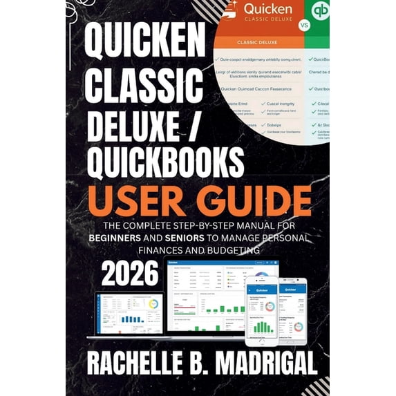 Quicken Classic Deluxe / QuickBooks User Guide: The Complete Step-by ...