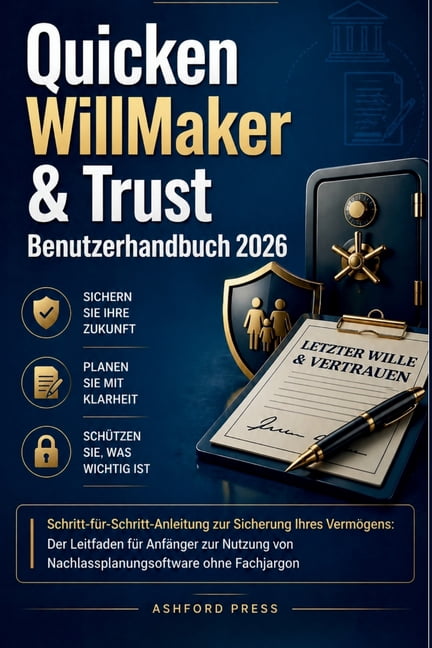 Quicken WillMaker & Trust Benutzerhandbuch 2026: Schritt-fur-Schritt-Anleitung zur Sicherung Ihres Vermogens: Der Leitfa, (Paperback)