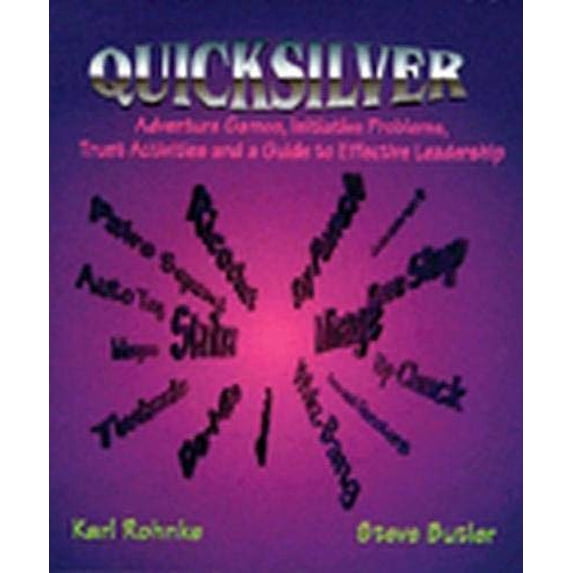 Pre-Owned Quicksilver: Adventure Games, Initiative Problems, Trust Activities and a Guide to Effective Leadership (Paperback) 0787221031 9780787221034