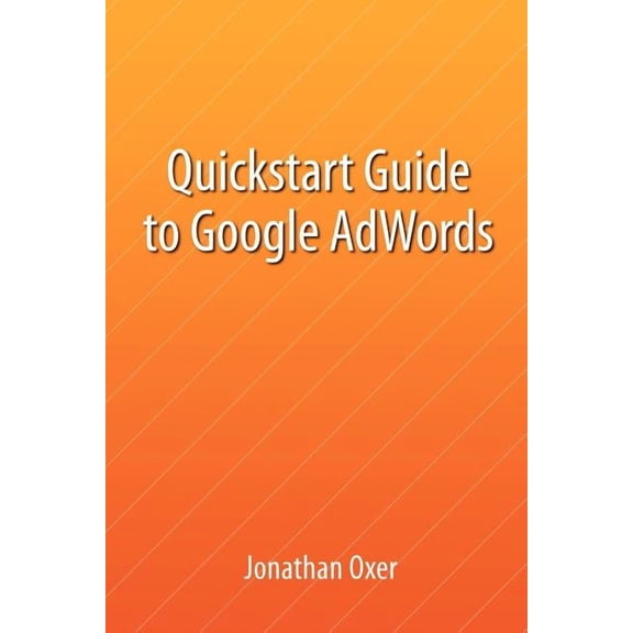 Quickstart Guide To Google AdWords (Paperback)