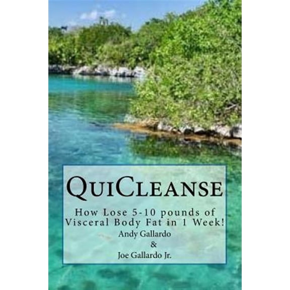 Quicleanse: How Lose 5-10 Pounds of Visceral Body Fat in 1 Week!