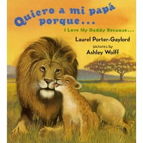 Quiero a Mi Papa Porque (I Love My Daddy Because English / Spanishedition) (Board Book)