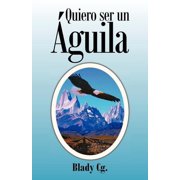 Quiero Ser Un Aguila, Paperback
