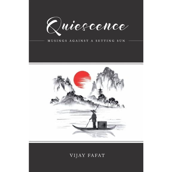 Quiescence: Musings Against A Setting Sun, (Paperback)