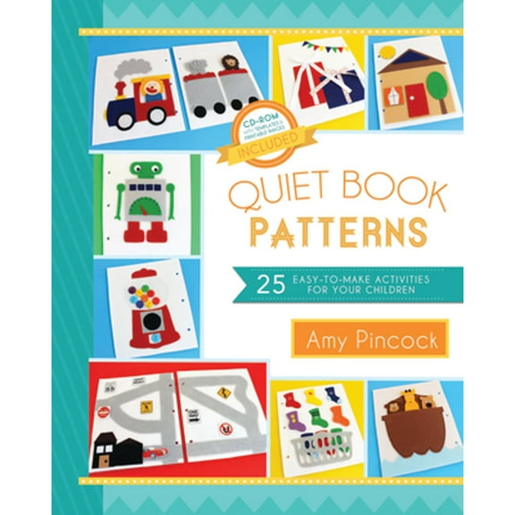 Pre-Owned Quiet Book Patterns: 25 Easy-To-Make Activities for Your Children (CD Included) (Paperback) 1462112455 9781462112456