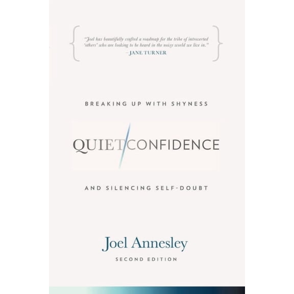Quiet Confidence: Breaking Up With Shyness and Silencing Self-Doubt, (Paperback)