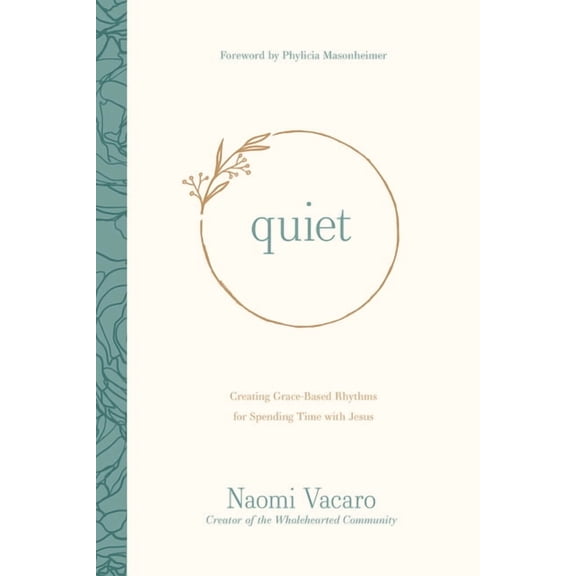 Quiet : Creating Grace-Based Rhythms for Spending Time with Jesus (Paperback)