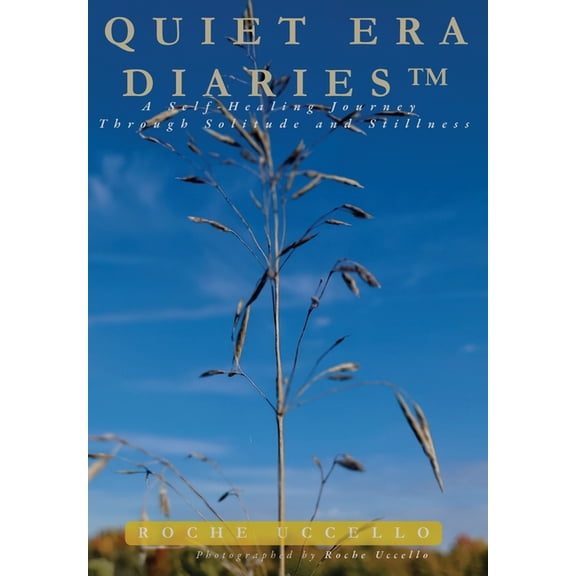 Quiet Era Diaries Quiet Era Diaries: A Self-Healing Journey Through Solitude and Stillness, Book 1, (Hardcover)