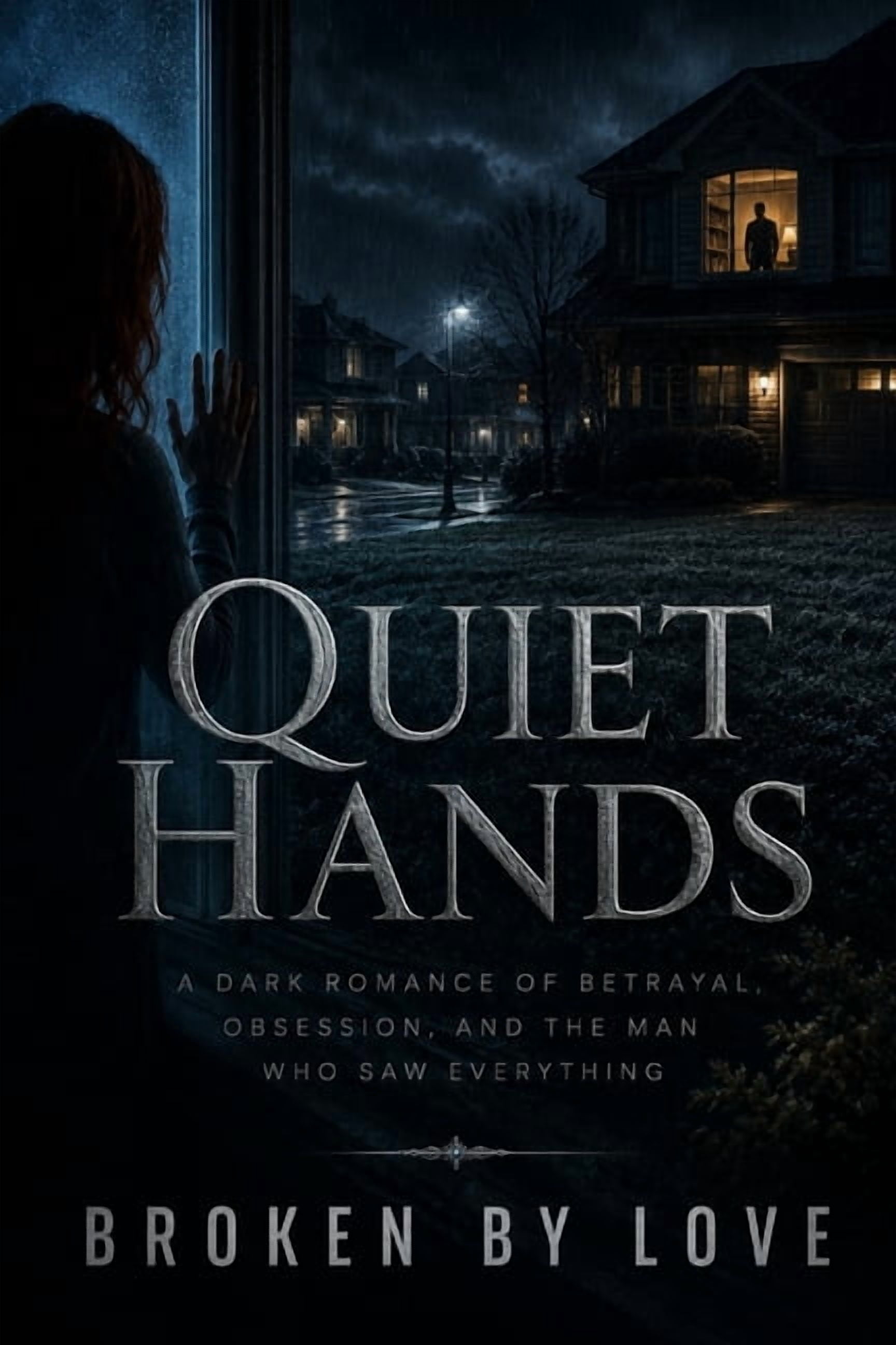 Quiet Hands: A Dark Romance of Betrayal, Obsession, and the Man Who Saw Everything, (Paperback)