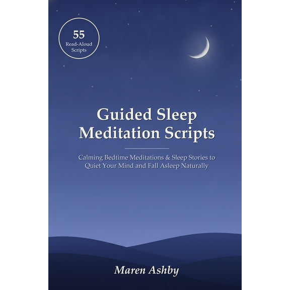 Quiet Hours Sleep Library Guided Sleep Meditation Scripts: 55 Read-Aloud Bedtime Meditations & Sleep Stories to Quiet an Overthinking Mind, Ease A, (Paperback)