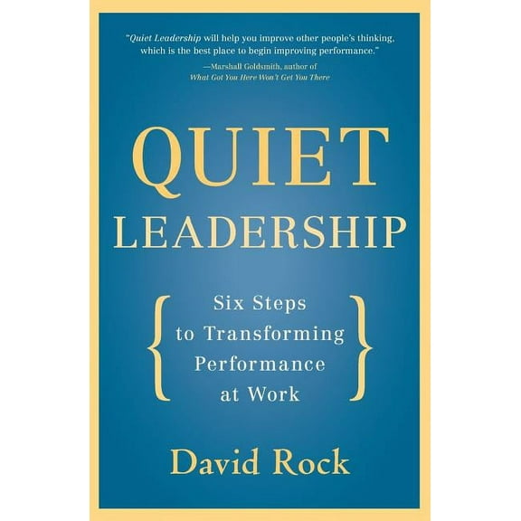 Quiet Leadership: Six Steps to Transforming Performance at Work, (Paperback)