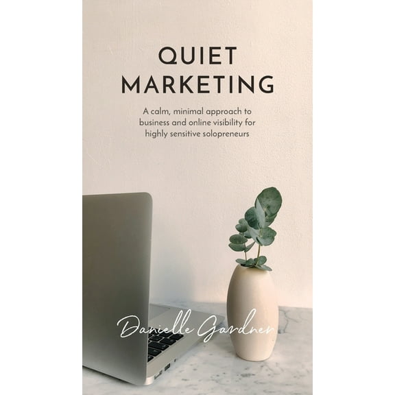 Quiet Marketing, (Hardcover)
