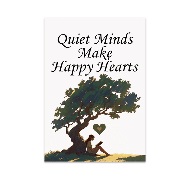 Quiet Minds Make Happy Hearts - Book Lover - 13x19 Poster Print