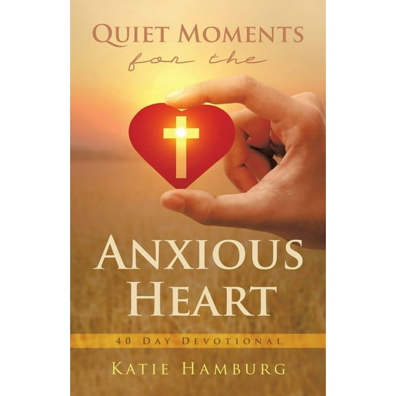Quiet Moments for the Anxious Heart: 40 Day Devotional, (Paperback)