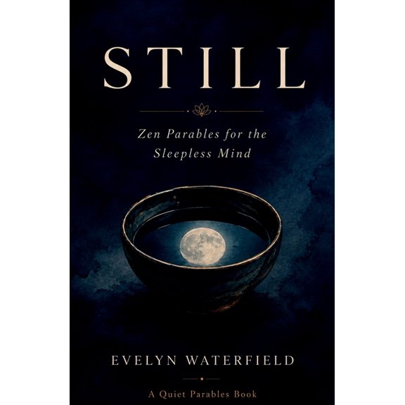 Quiet Parables Still: Zen Parables for the Sleepless Mind, (Paperback)