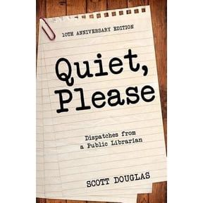 Pre-Owned Quiet, Please: Dispatches from a Public Librarian (10th Anniversary Edition) (Paperback) 1610422538 9781610422536