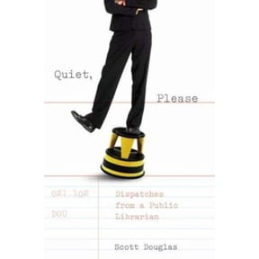 Pre-Owned Quiet, Please: Dispatches from a Public Librarian (Hardcover) 0786720913 9780786720910