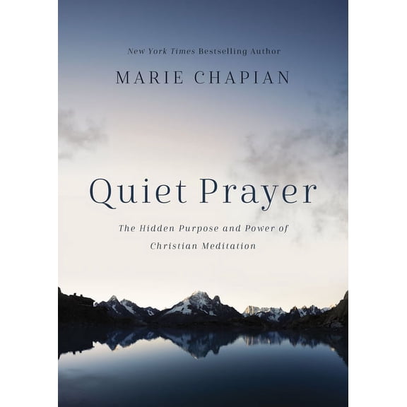 Quiet Prayer: The Hidden Purpose and Power of Christian Meditation, (Hardcover)