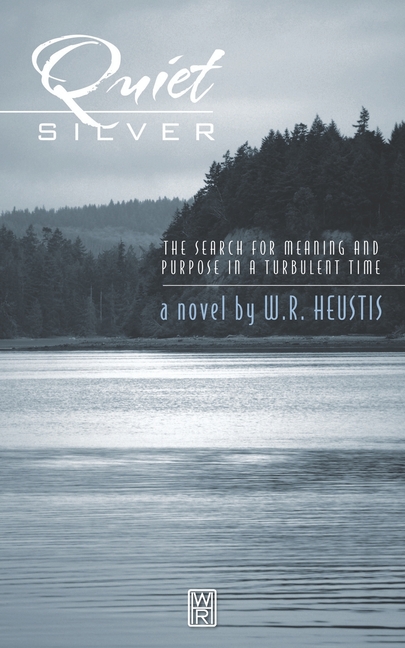 Quiet Silver: The Search for Meaning and Purpose in a Turbulent Time ...